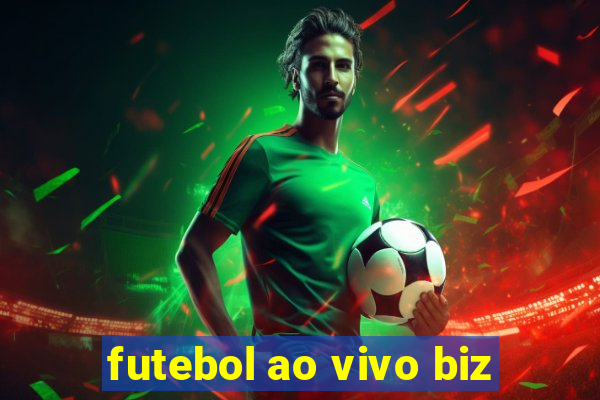 futebol ao vivo biz